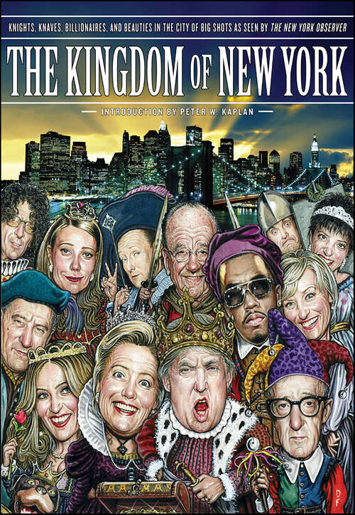 Book cover of The Kingdom of New York: Knights, Knaves, Billionaires, and Beauties in the City of Big Shots