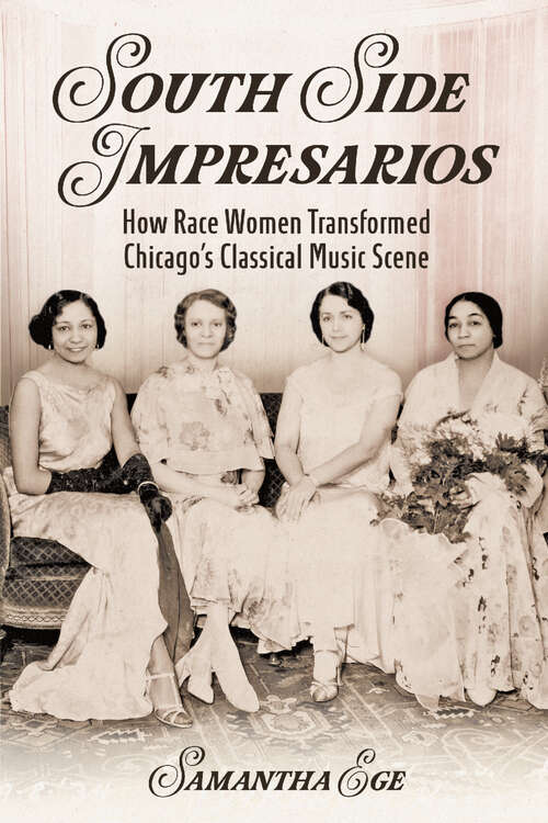 Book cover of South Side Impresarios: How Race Women Transformed Chicago's Classical Music Scene (Music in American Life)