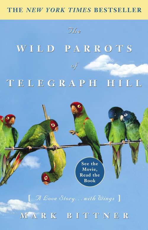 Book cover of The Wild Parrots of Telegraph Hill: A Love Story ... with Wings
