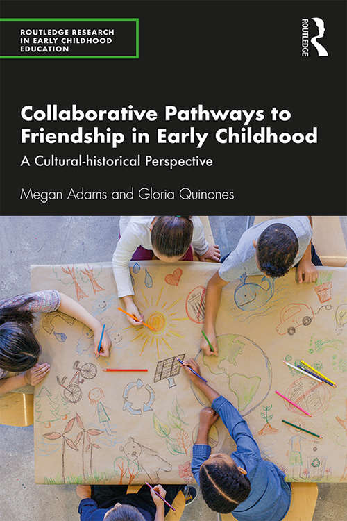 Book cover of Collaborative Pathways to Friendship in Early Childhood: A Cultural-historical Perspective (Routledge Research in Early Childhood Education)