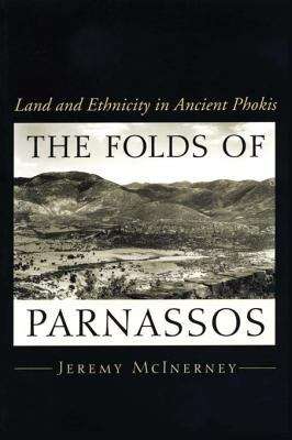 Book cover of The Folds of Parnassos: Land and Ethnicity in Ancient Phokis