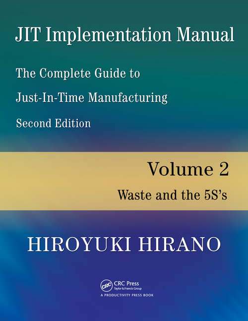 Book cover of JIT Implementation Manual -- The Complete Guide to Just-In-Time Manufacturing: Volume 2 -- Waste and the 5S's