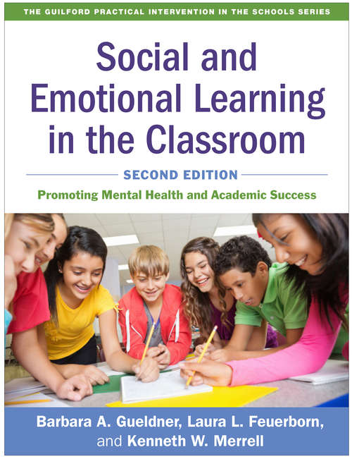 Book cover of Social and Emotional Learning in the Classroom: Promoting Mental Health and Academic Success (Second Edition) (The Guilford Practical Intervention in the Schools Series)