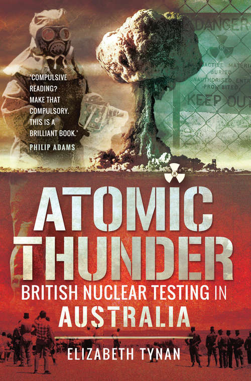 Book cover of Atomic Thunder: British Nuclear Testing in Australia