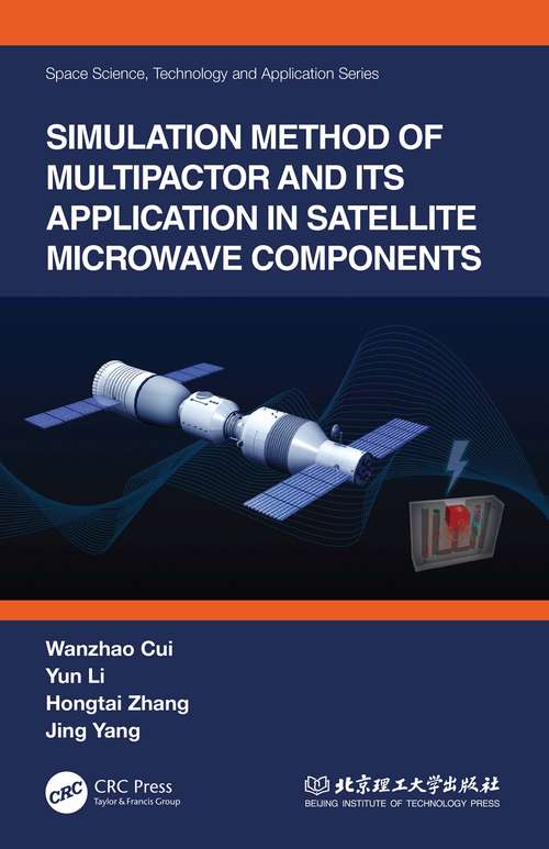 Book cover of Simulation Method of Multipactor and Its Application in Satellite Microwave Components (Space Science, Technology and Application Series)