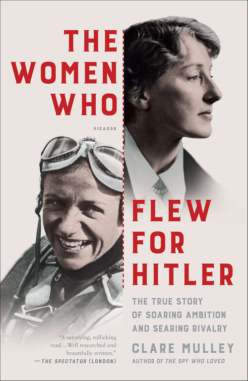 Book cover of The Women Who Flew for Hitler: The True Story of Soaring Ambition and Searing Rivalry