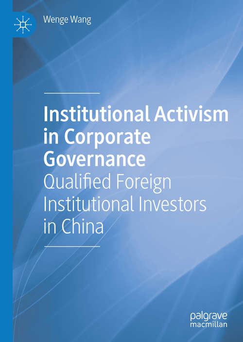 Book cover of Institutional Activism in Corporate Governance: Qualified Foreign Institutional Investors in China (1st ed. 2019)