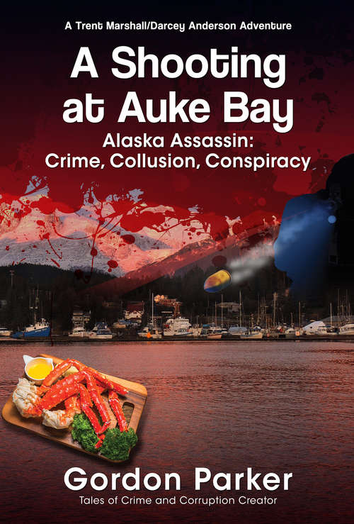 Book cover of A Shooting at Auke Bay: Alaska Assassin: Crime, Collusion, Conspiracy