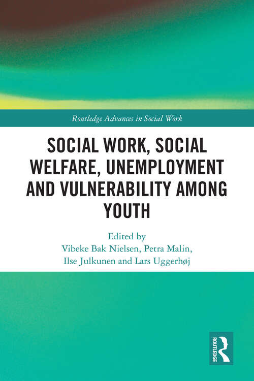 Book cover of Social Work, Social Welfare, Unemployment and Vulnerability Among Youth (Routledge Advances in Social Work)