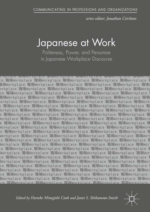 Book cover of Japanese at Work: Politeness, Power, And Personae In Japanese Workplace Discourse (Communicating In Professions And Organizations Ser.)