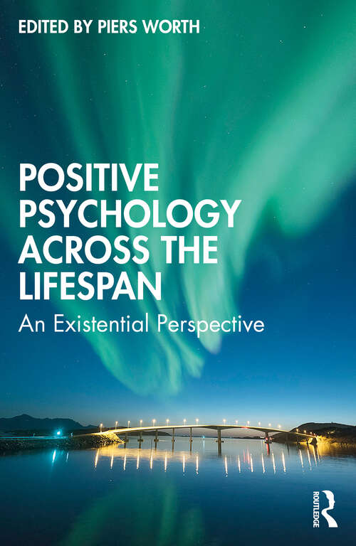 Book cover of Positive Psychology Across the Lifespan: An Existential Perspective