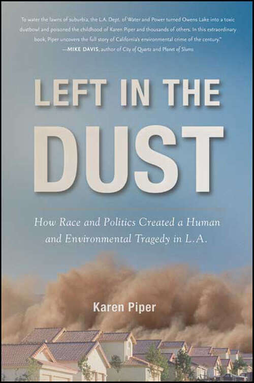 Book cover of Left in the Dust: How Race and Politics Created a Human and Environmental Tragedy in L.A.