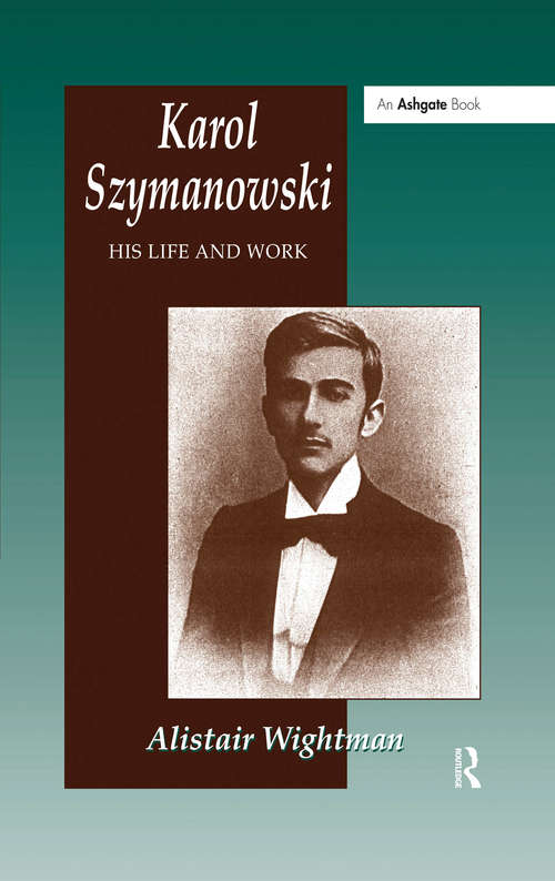 Book cover of Karol Szymanowski: His Life and Work