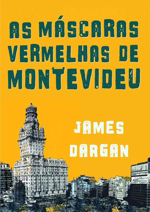 Book cover of As Máscaras Vermelhas de Montevideu, por James Dargan