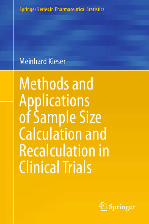 Book cover of Methods and Applications of Sample Size Calculation and Recalculation in Clinical Trials (1st ed. 2020) (Springer Series in Pharmaceutical Statistics)