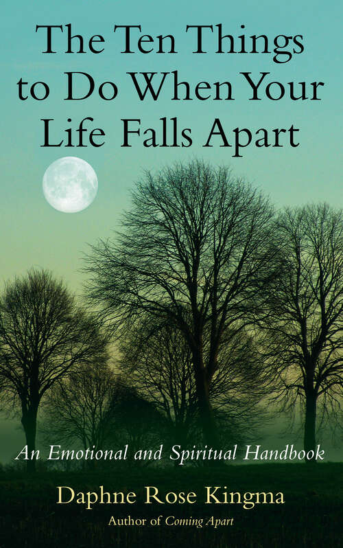 Book cover of The Ten Things to Do When Your Life Falls Apart: An Emotional and Spiritual Handbook