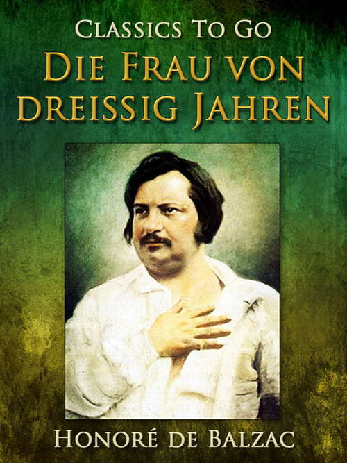 Book cover of Die Frau von dreißig Jahren (Classics To Go)