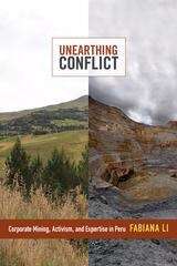 Book cover of Unearthing Conflict: Corporate Mining, Activism, and Expertise in Peru