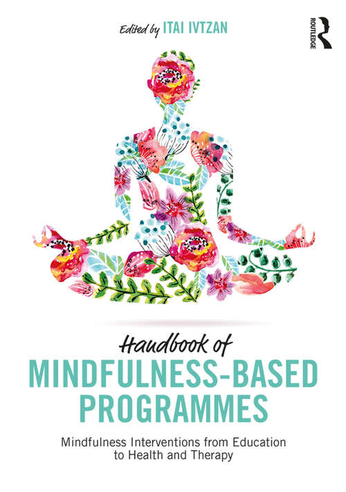 Book cover of Handbook of Mindfulness-Based Programmes: Mindfulness Interventions from Education to Health and Therapy
