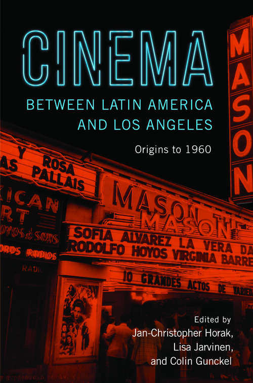 Book cover of Cinema between Latin America and Los Angeles: Origins to 1960