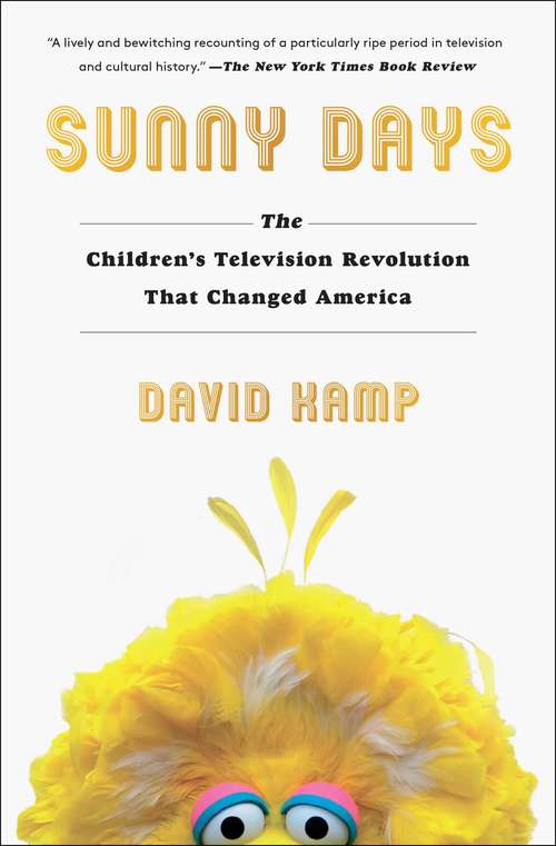Book cover of Sunny Days: The Children's Television Revolution That Changed America