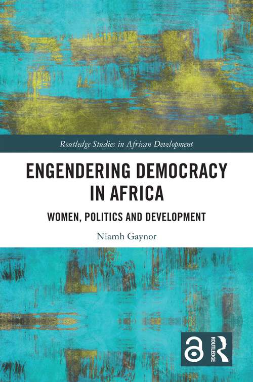 Book cover of Engendering Democracy in Africa: Women, Politics and Development (Routledge Studies in African Development)