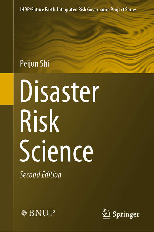 Book cover of Disaster Risk Science: Science Plan And Case Studies Of Large-scale Disasters (2nd ed. 2019) (IHDP/Future Earth-Integrated Risk Governance Project Series)