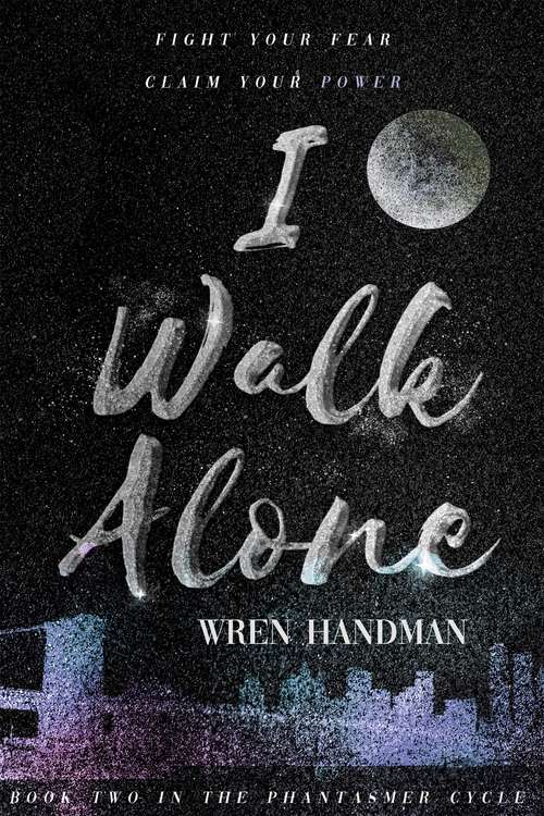 Book cover of I Walk Alone (The Phantasmer Cycle #2)