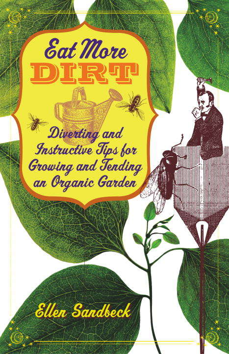 Book cover of Eat More DIRT: Diverting and Instructive Tips for Growing and Tending an Organic Garden