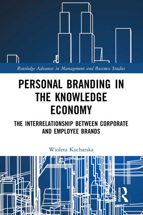 Book cover of Personal Branding in the Knowledge Economy: The Inter-relationship between Corporate and Employee Brands (Routledge Advances in Management and Business Studies)