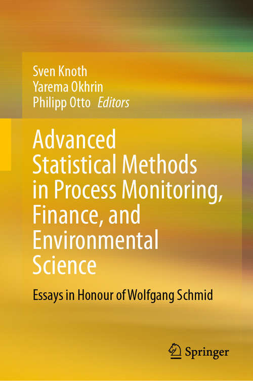 Book cover of Advanced Statistical Methods in Process Monitoring, Finance, and Environmental Science: Essays in Honour of Wolfgang Schmid