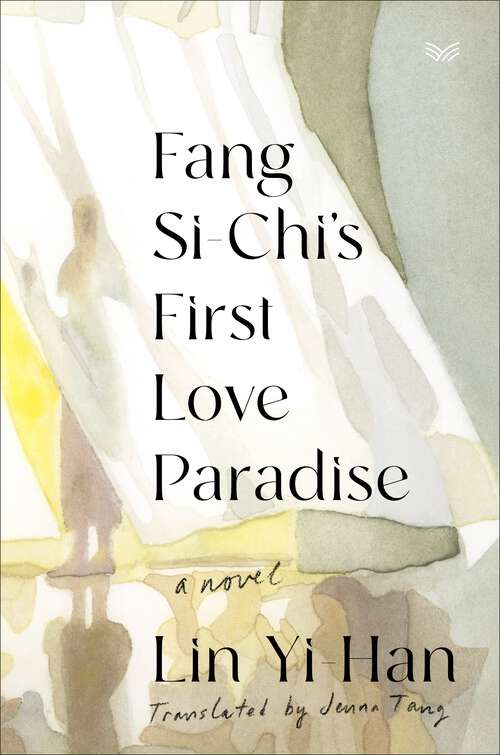 Book cover of Fang Si-Chi's First Love Paradise: A Novel