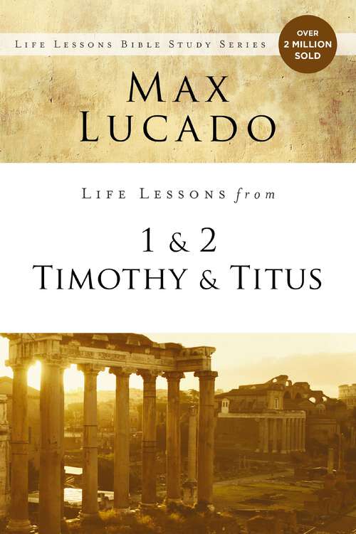 Book cover of Life Lessons from 1 and 2 Timothy and Titus: Ageless Wisdom for Young Leaders (Life Lessons)