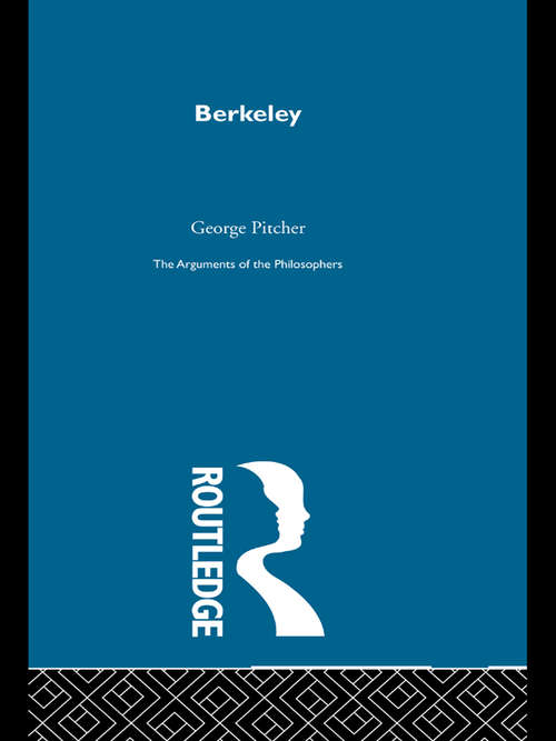 Book cover of Berkeley-Arg Philosophers: The Arguments Of The Philosophers (Arguments Of The Philosophers Ser.)