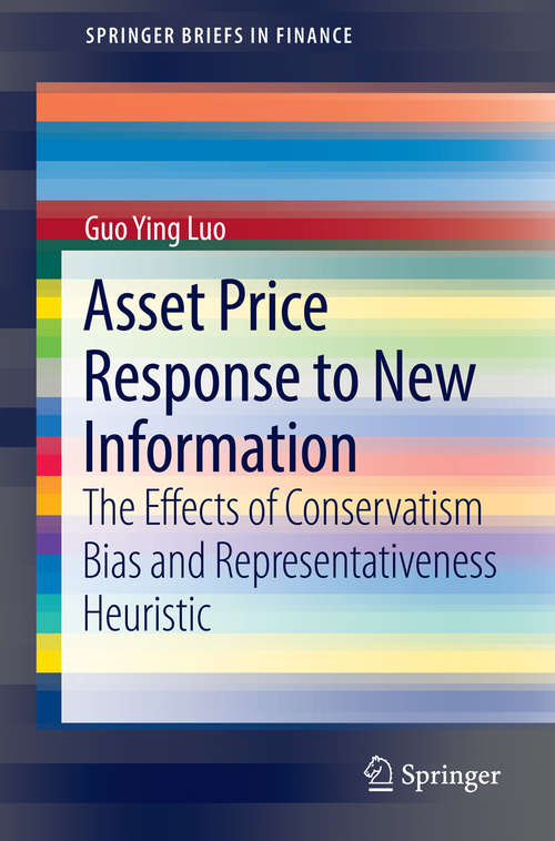 Book cover of Asset Price Response to New Information: The Effects of Conservatism Bias and Representativeness Heuristic (SpringerBriefs in Finance)