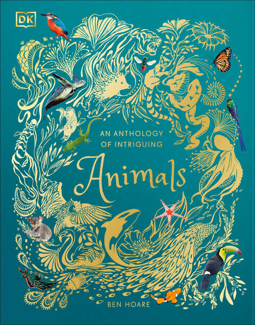 Book cover of An Anthology of Intriguing Animals (DK Children's Anthologies)