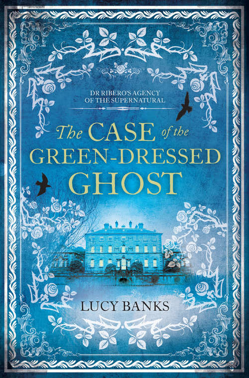 Book cover of The Case of the Green-Dressed Ghost (Dr Ribero's Agency of the Supernatural #1)