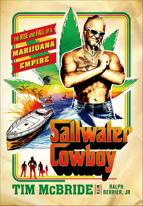 Book cover of Saltwater Cowboy: The Rise and Fall of a Marijuana Empire