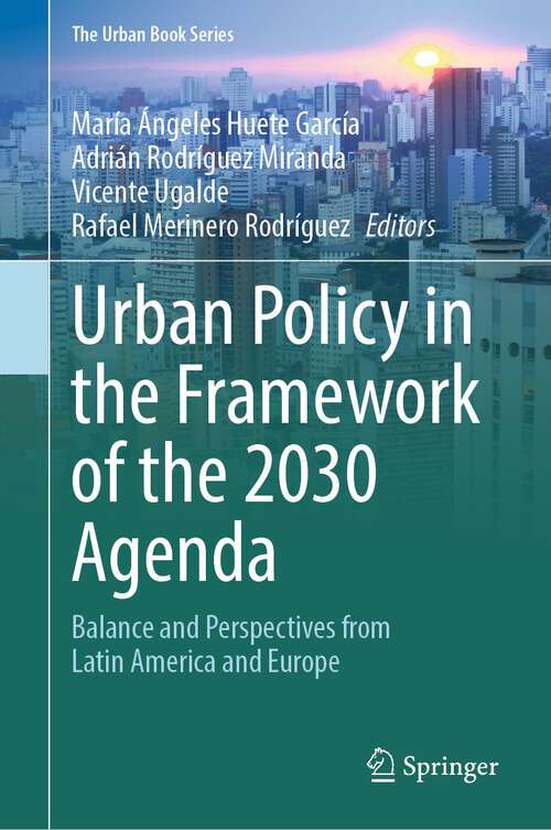 Book cover of Urban Policy in the Framework of the 2030 Agenda: Balance and Perspectives from Latin America and Europe (1st ed. 2023) (The Urban Book Series)