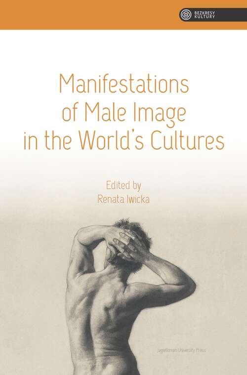 Book cover of Manifestations of Male Image in the World’s Cultures (The Vastness of Culture)