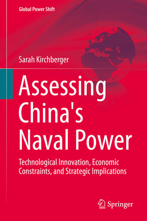 Book cover of Assessing China's Naval Power: Technological Innovation, Economic Constraints, and Strategic Implications (Global Power Shift)