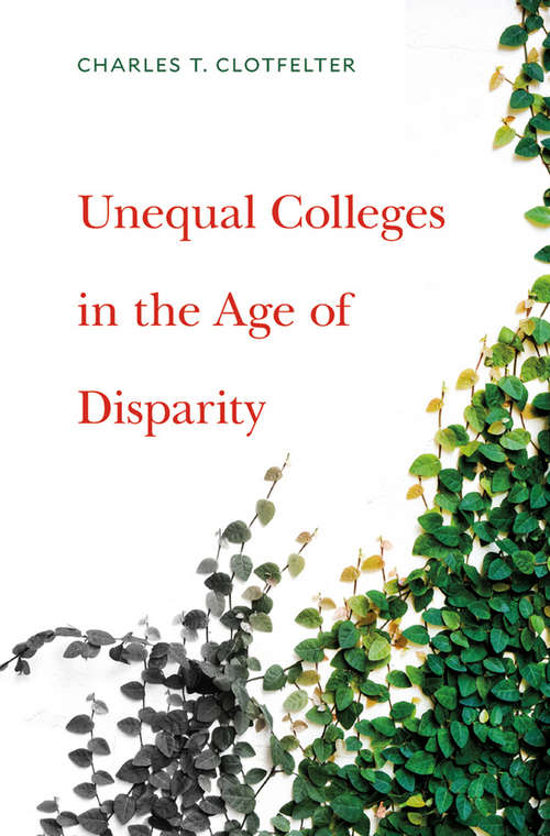 Book cover of Unequal Colleges in the Age of Disparity