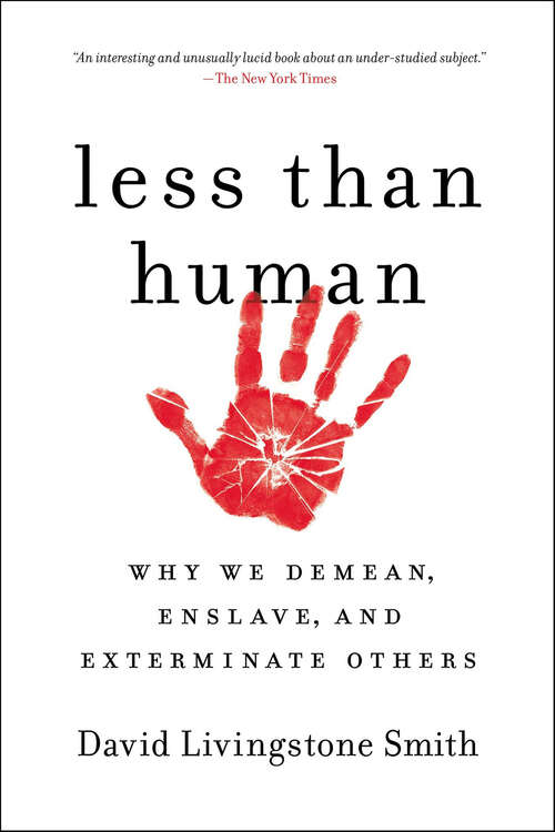 Book cover of Less Than Human: Why We Demean, Enslave, and Exterminate Others