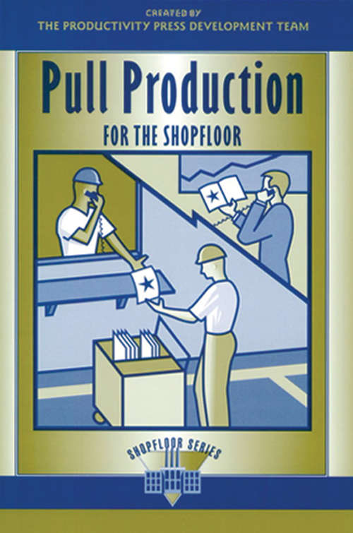 Book cover of Pull Production for the Shopfloor (The Shopfloor Series)