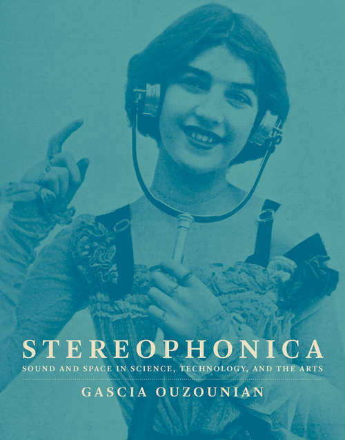 Book cover of Stereophonica: Sound and Space in Science, Technology, and the Arts