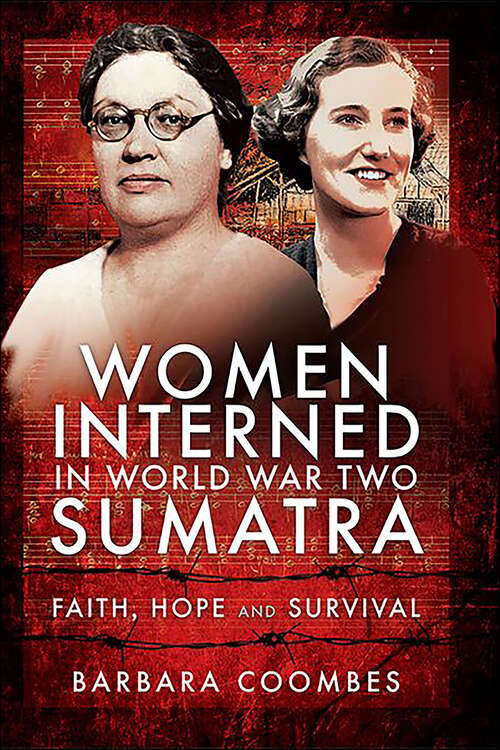 Book cover of Women Interned in World War Two Sumatra: Faith, Hope and Survival