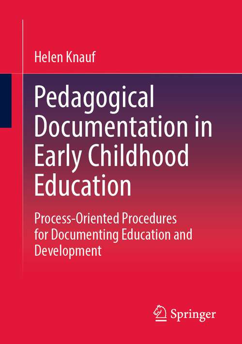 Book cover of Pedagogical Documentation in Early Childhood Education: Process-Oriented Procedures for Documenting Education and Development (1st ed. 2022)