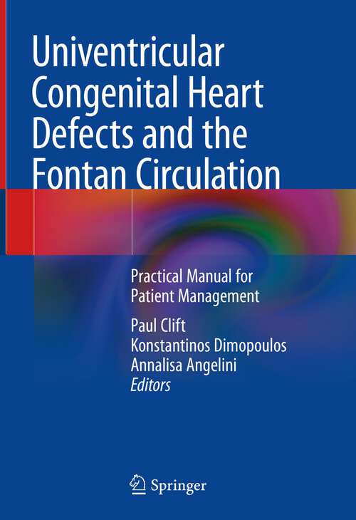 Book cover of Univentricular Congenital Heart Defects and the Fontan Circulation: Practical Manual for Patient Management (1st ed. 2023)