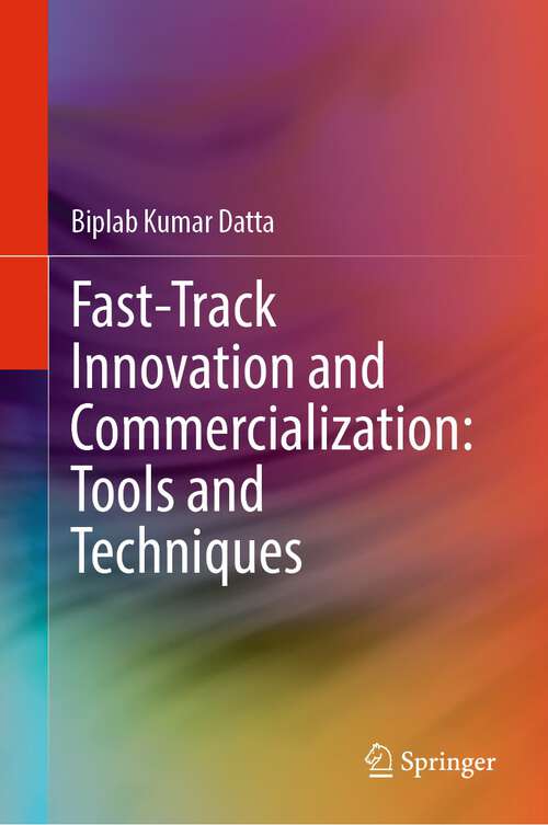 Book cover of Fast-Track Innovation and Commercialization: Tools and Techniques (1st ed. 2023)