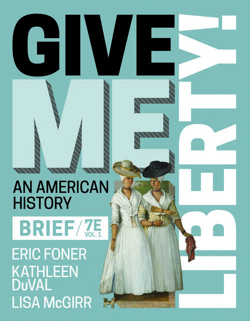 Book cover of Give Me Liberty! (Brief Seventh Edition)  (Vol. Volume 1) (Brief Seventh Edition)